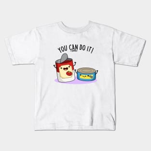 You Can Do It Cute Canned Food Encouragement Pun Kids T-Shirt